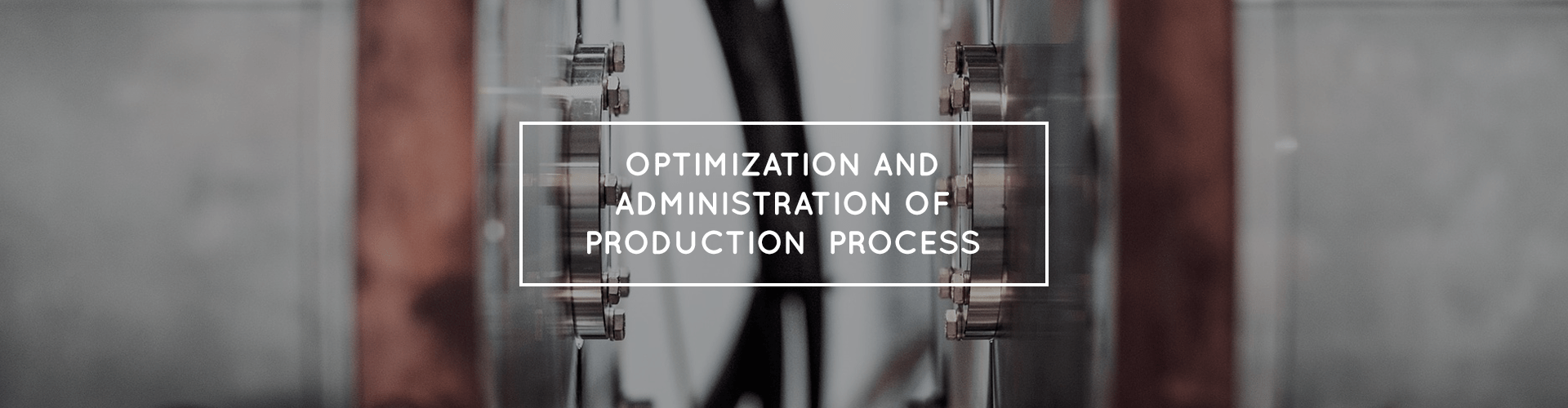 optimization and administration of us production process