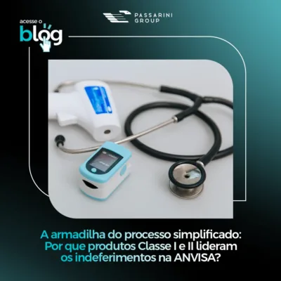 A Armadilha do Processo Simplificado: Por Que Classes I e II Geram Mais Indeferimentos na ANVISA? A Armadilha do Processo Simplificado: Por Que Classes I e II Geram Mais Indeferimentos na ANVISA?